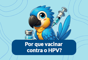 Por que vacinar contra o HPV